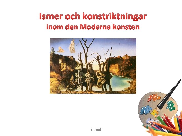 Ismer och konstriktningar inom den Moderna konsten 13. Dali 17 