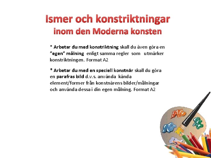 Ismer och konstriktningar inom den Moderna konsten * Arbetar du med konstriktning skall du