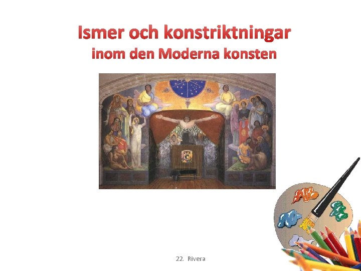 Ismer och konstriktningar inom den Moderna konsten 22. Rivera 26 