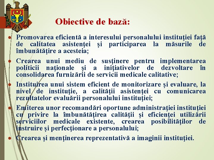 Obiective de bază: Promovarea eficientă a interesului personalului instituţiei faţă de calitatea asistenţei şi