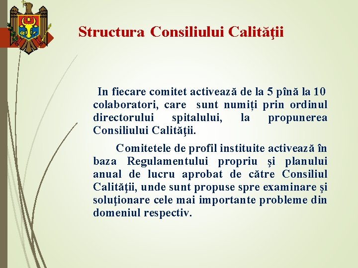 Structura Consiliului Calităţii In fiecare comitet activează de la 5 pînă la 10 colaboratori,