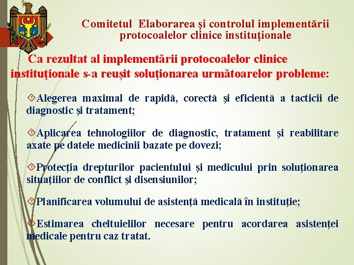 Comitetul Elaborarea şi controlul implementării protocoalelor clinice instituţionale Ca rezultat al implementării protocoalelor clinice