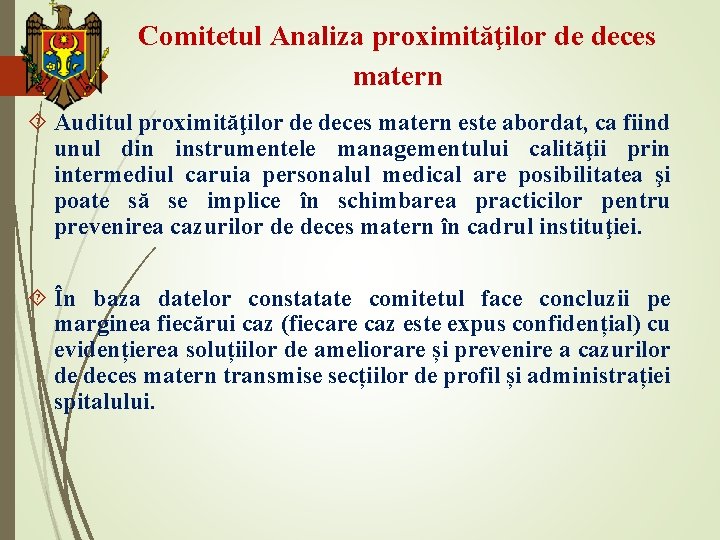 Comitetul Analiza proximităţilor de deces matern Auditul proximităţilor de deces matern este abordat, ca