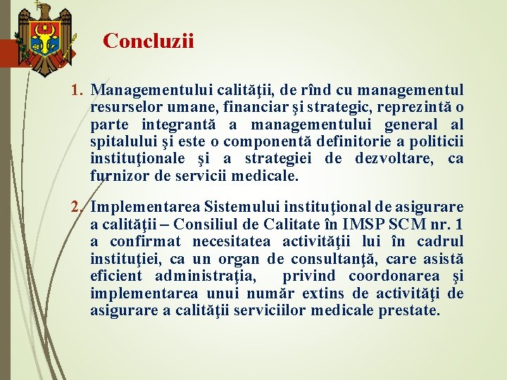 Concluzii 1. Managementului calităţii, de rînd cu managementul resurselor umane, financiar şi strategic, reprezintă