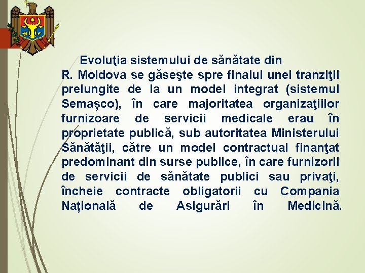 Evoluţia sistemului de sănătate din R. Moldova se găseşte spre finalul unei tranziţii prelungite