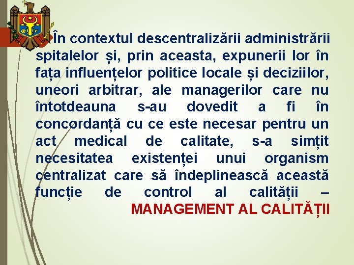 În contextul descentralizării administrării spitalelor și, prin aceasta, expunerii lor în fața influențelor politice