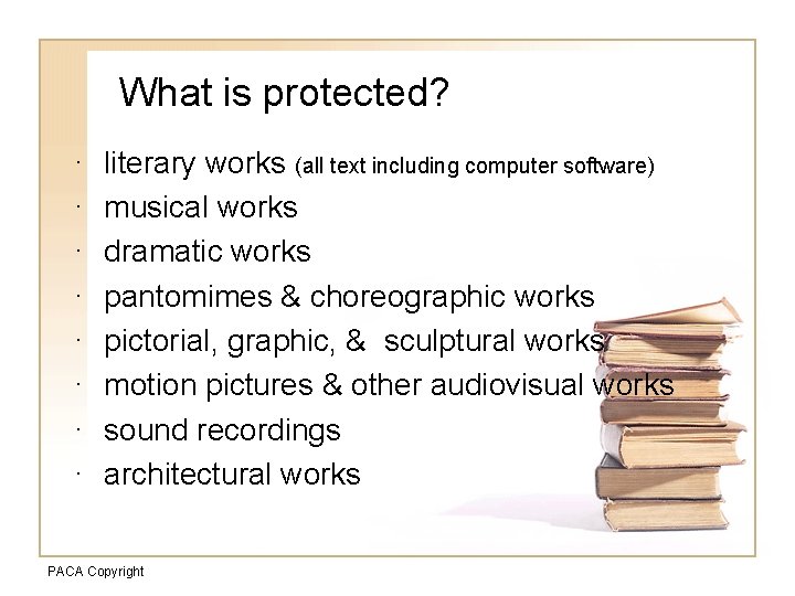 What is protected? · · · · literary works (all text including computer software)