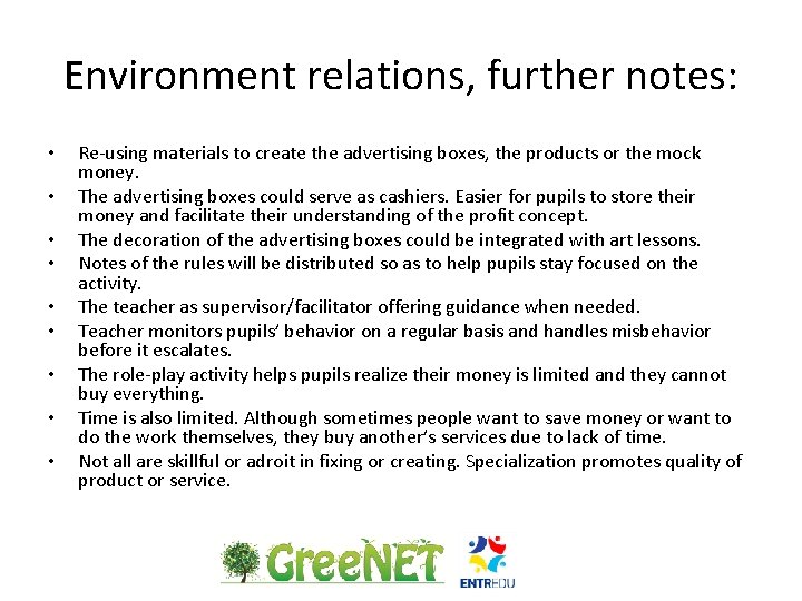 Environment relations, further notes: • • • Re-using materials to create the advertising boxes,