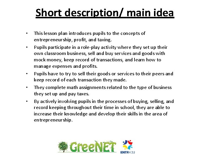 Short description/ main idea • • • This lesson plan introduces pupils to the