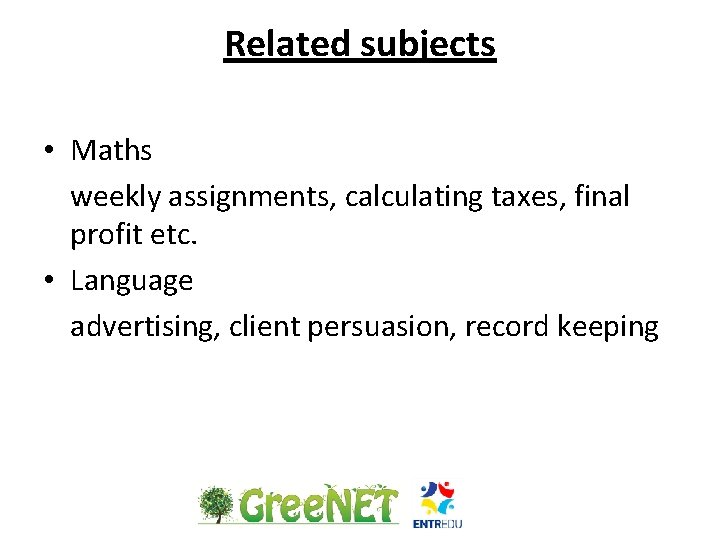 Related subjects • Maths weekly assignments, calculating taxes, final profit etc. • Language advertising,