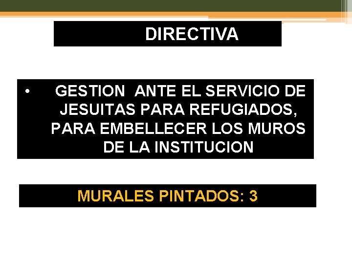 DIRECTIVA • GESTION ANTE EL SERVICIO DE JESUITAS PARA REFUGIADOS, PARA EMBELLECER LOS MUROS