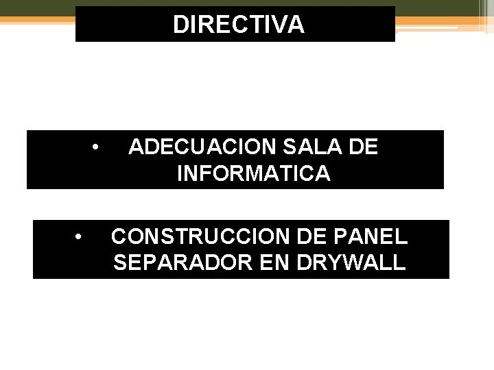 DIRECTIVA • • ADECUACION SALA DE INFORMATICA CONSTRUCCION DE PANEL SEPARADOR EN DRYWALL 