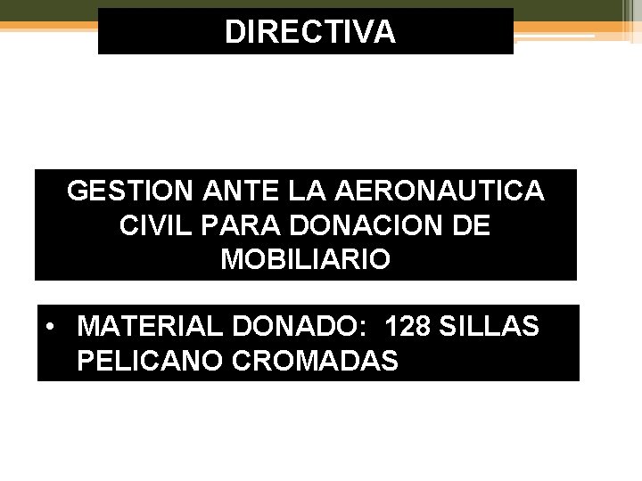 DIRECTIVA GESTION ANTE LA AERONAUTICA CIVIL PARA DONACION DE MOBILIARIO • MATERIAL DONADO: 128