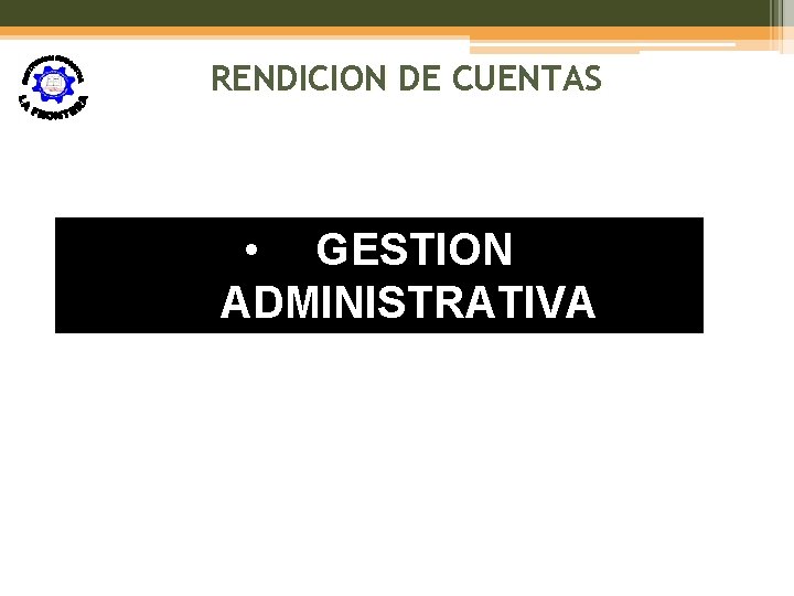 RENDICION DE CUENTAS • GESTION ADMINISTRATIVA 