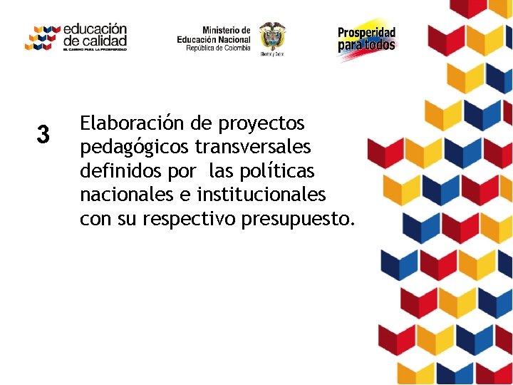 3 Elaboración de proyectos pedagógicos transversales definidos por las políticas nacionales e institucionales con