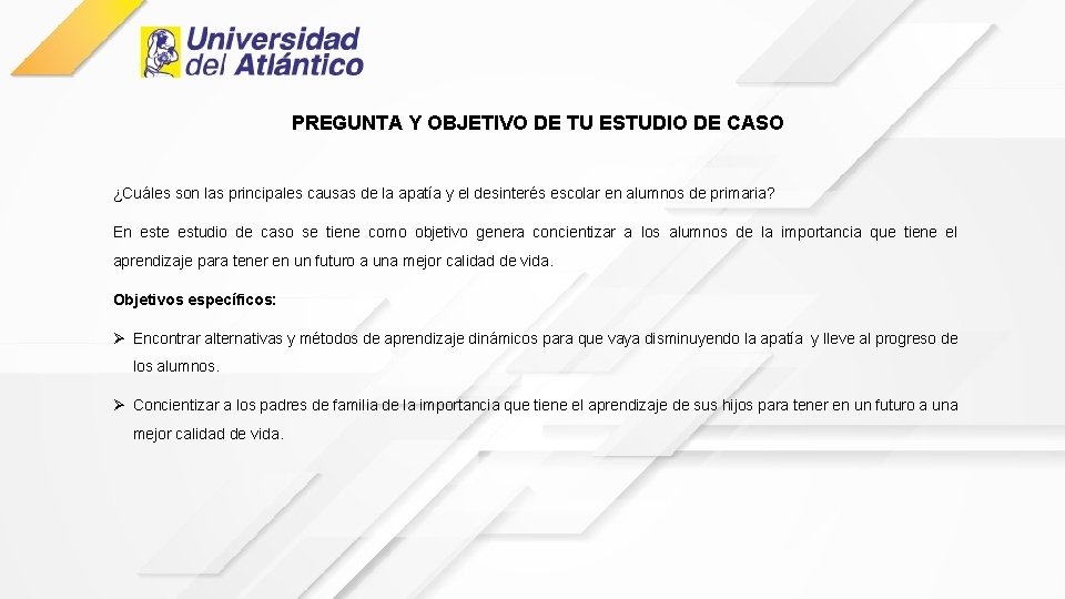 PREGUNTA Y OBJETIVO DE TU ESTUDIO DE CASO ¿Cuáles son las principales causas de