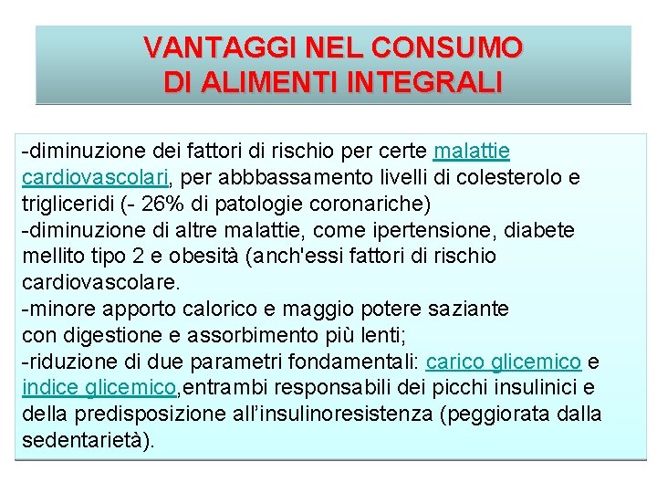 VANTAGGI NEL CONSUMO DI ALIMENTI INTEGRALI -diminuzione dei fattori di rischio per certe malattie
