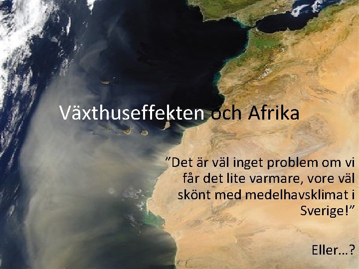Växthuseffekten och Afrika ”Det är väl inget problem om vi får det lite varmare,