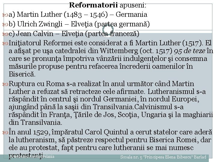 Reformatorii apuseni: a) Martin Luther (1483 – 1546) – Germania b) Ulrich Zwingli –