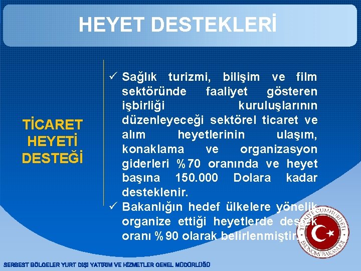 HEYET DESTEKLERİ TİCARET HEYETİ DESTEĞİ ü Sağlık turizmi, bilişim ve film sektöründe faaliyet gösteren