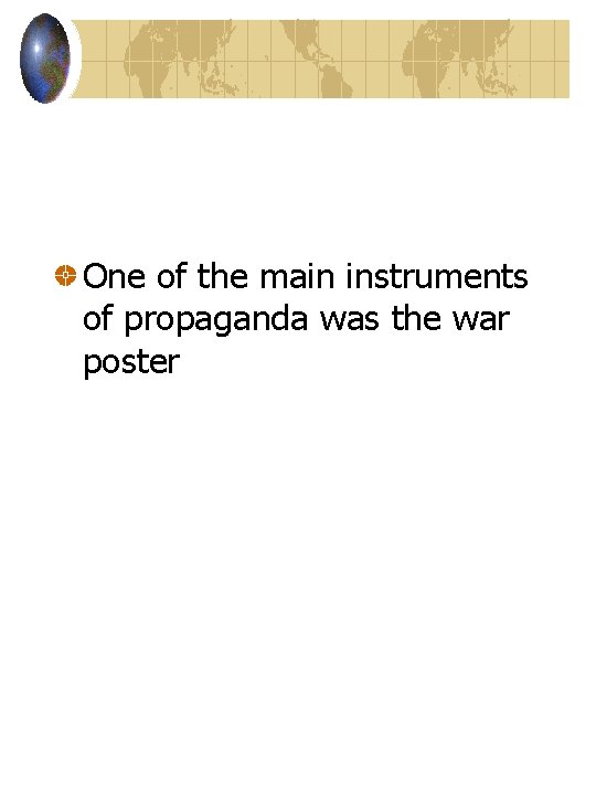 One of the main instruments of propaganda was the war poster 