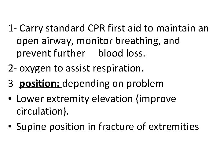 1 - Carry standard CPR first aid to maintain an open airway, monitor breathing,