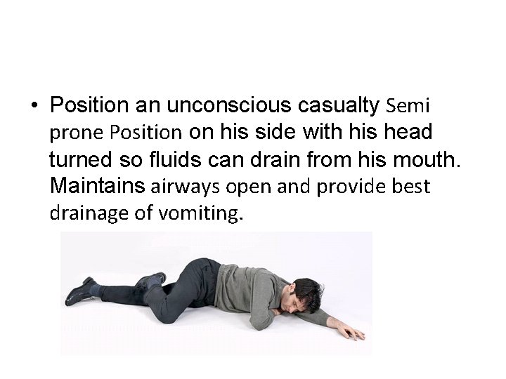  • Position an unconscious casualty Semi prone Position on his side with his