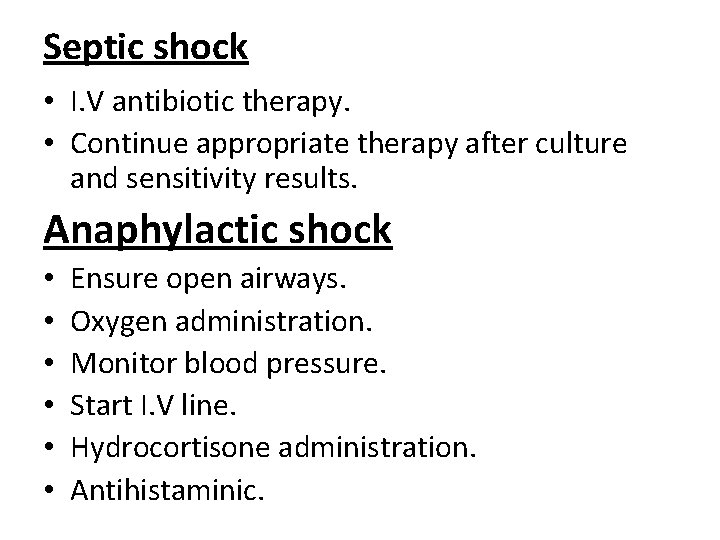 Septic shock • I. V antibiotic therapy. • Continue appropriate therapy after culture and