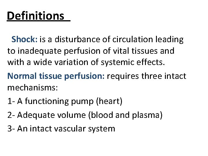 Definitions Shock: is a disturbance of circulation leading to inadequate perfusion of vital tissues