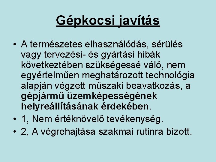 Gépkocsi javítás • A természetes elhasználódás, sérülés vagy tervezési- és gyártási hibák következtében szükségessé Gépkocsi javítás • A természetes elhasználódás, sérülés vagy tervezési- és gyártási hibák következtében szükségessé