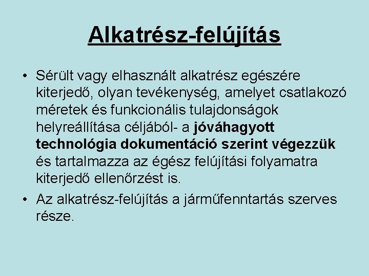 Alkatrész-felújítás • Sérült vagy elhasznált alkatrész egészére kiterjedő, olyan tevékenység, amelyet csatlakozó méretek és Alkatrész-felújítás • Sérült vagy elhasznált alkatrész egészére kiterjedő, olyan tevékenység, amelyet csatlakozó méretek és