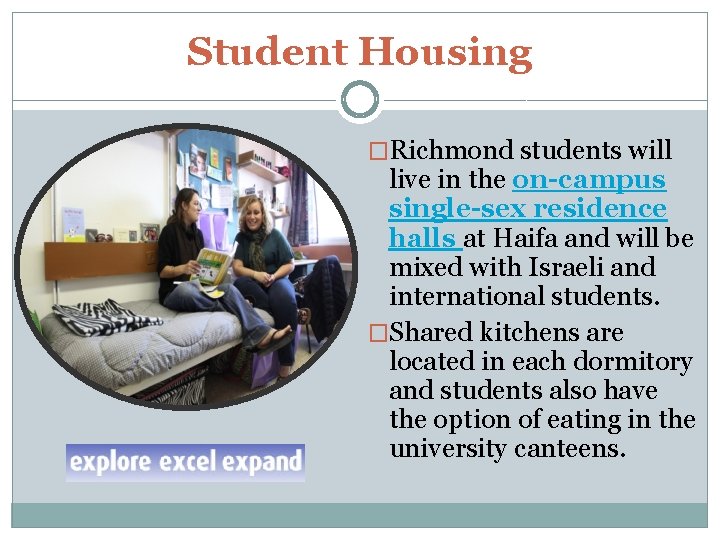 Student Housing �Richmond students will live in the on-campus single-sex residence halls at Haifa