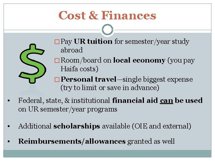 Cost & Finances � Pay UR tuition for semester/year study abroad � Room/board on