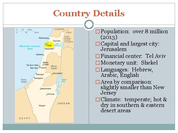 Country Details � Population: over 8 million (2013) � Capital and largest city: Jerusalem