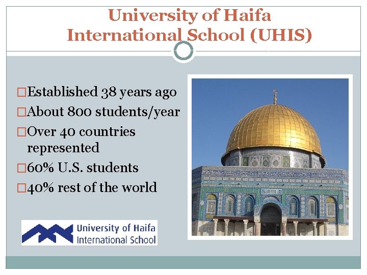 University of Haifa International School (UHIS) �Established 38 years ago �About 800 students/year �Over
