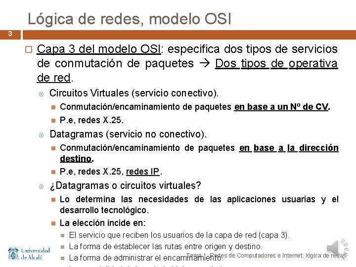 Lógica de redes, modelo OSI 3 Capa 3 del modelo OSI: especifica dos tipos