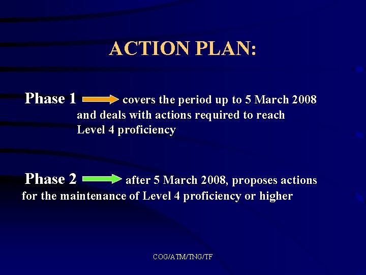 ACTION PLAN: Phase 1 covers the period up to 5 March 2008 and deals