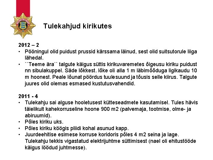 Tulekahjud kirikutes 2012 – 2 • Pööningul olid puidust prussid kärssama läinud, sest olid Tulekahjud kirikutes 2012 – 2 • Pööningul olid puidust prussid kärssama läinud, sest olid
