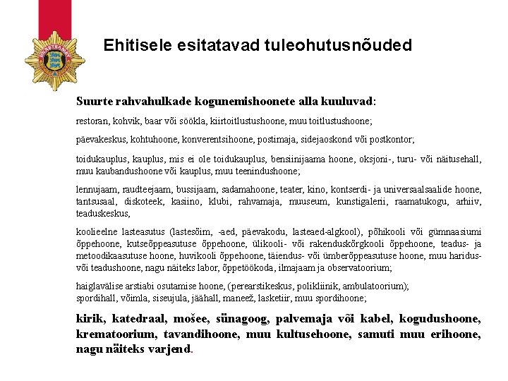 Ehitisele esitatavad tuleohutusnõuded Suurte rahvahulkade kogunemishoonete alla kuuluvad: restoran, kohvik, baar või söökla, kiirtoitlustushoone, Ehitisele esitatavad tuleohutusnõuded Suurte rahvahulkade kogunemishoonete alla kuuluvad: restoran, kohvik, baar või söökla, kiirtoitlustushoone,