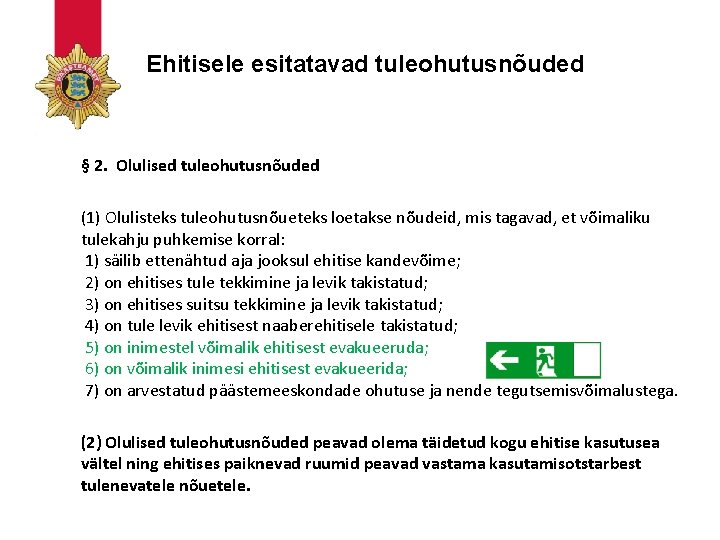 Ehitisele esitatavad tuleohutusnõuded § 2. Olulised tuleohutusnõuded (1) Olulisteks tuleohutusnõueteks loetakse nõudeid, mis tagavad,