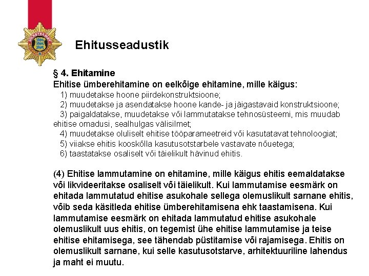 Ehitusseadustik § 4. Ehitamine Ehitise ümberehitamine on eelkõige ehitamine, mille käigus: 1) muudetakse hoone Ehitusseadustik § 4. Ehitamine Ehitise ümberehitamine on eelkõige ehitamine, mille käigus: 1) muudetakse hoone