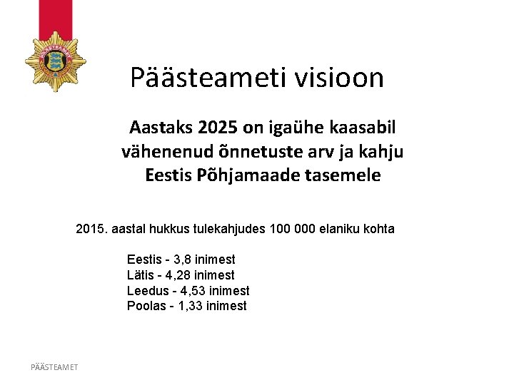 Päästeameti visioon Aastaks 2025 on igaühe kaasabil vähenenud õnnetuste arv ja kahju Eestis Põhjamaade