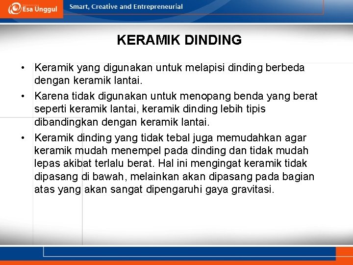 KERAMIK DINDING • Keramik yang digunakan untuk melapisi dinding berbeda dengan keramik lantai. •