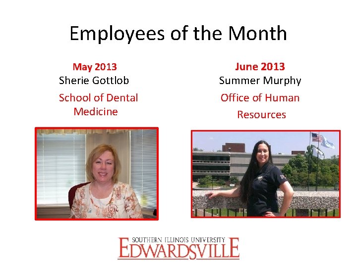 Employees of the Month May 2013 Sherie Gottlob School of Dental Medicine June 2013