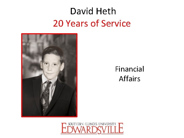 David Heth 20 Years of Service Financial Affairs 