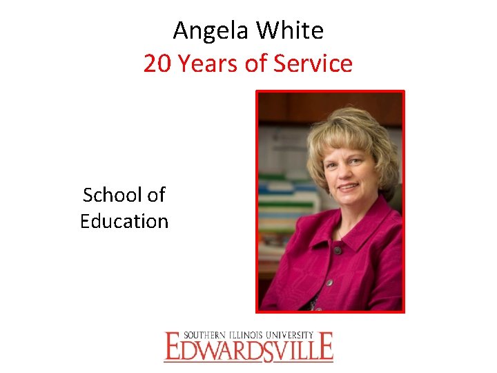 Angela White 20 Years of Service School of Education 