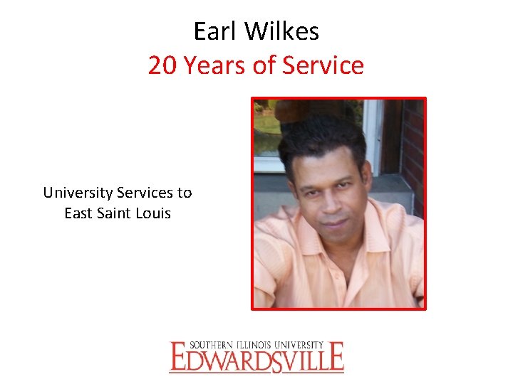 Earl Wilkes 20 Years of Service University Services to East Saint Louis 
