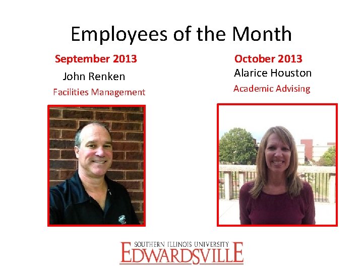 Employees of the Month September 2013 John Renken Facilities Management October 2013 Alarice Houston