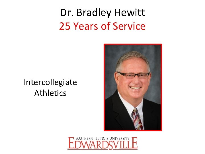 Dr. Bradley Hewitt 25 Years of Service Intercollegiate Athletics 