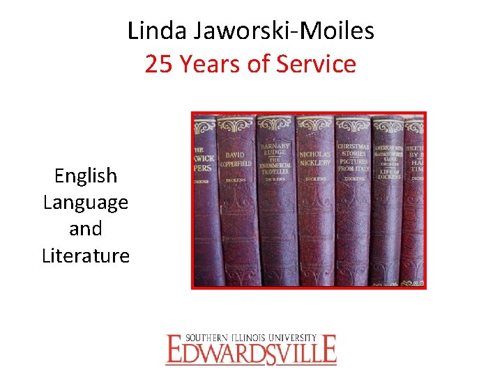 Linda Jaworski-Moiles 25 Years of Service English Language and Literature 
